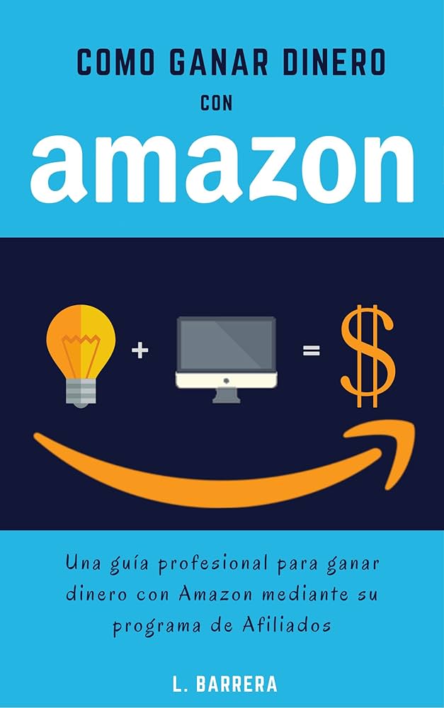 como ganar dinero como afiliados en amazon guia completa para aumentar tus ingresos